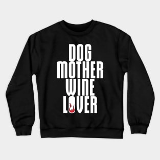 Dog Mother, Wine Lover' Cool  Dog  Gift Crewneck Sweatshirt